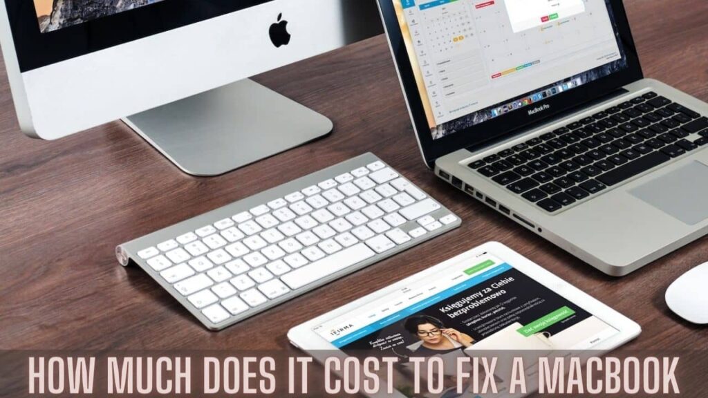 How Much Does It Cost To Fix a Macbook