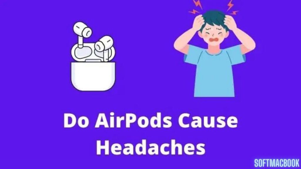 Headache Havoc: Can Prolonged AirPods Use Lead to Chronic Head Discomfort?