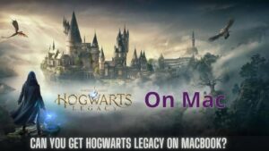 Can You Get Hogwarts Legacy On MacBook?