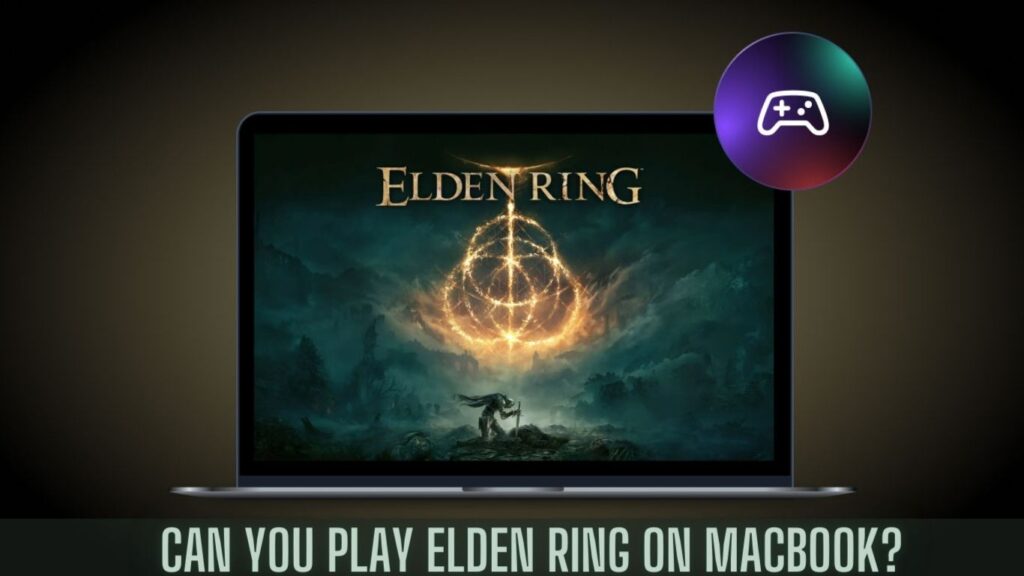 Can You Play Elden Ring On MacBook?